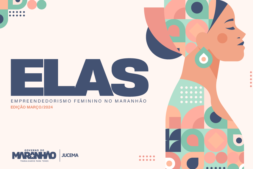 Jucema lança nova edição do Boletim Elas, com dados do empreendedorismo feminino no Maranhão